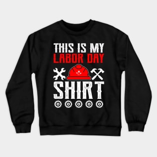 This Is My Labor Day Union Worker Patriotic Companion Crewneck Sweatshirt